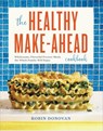 The Healthy Make-Ahead Cookbook: Wholesome, Flavorful Freezer Meals the Whole Family Will Enjoy - Robin Donovan - 9781623159016