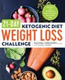 21-Day Ketogenic Diet Weight Loss Challenge - Rachel Gregory ; Amanda C. Hughes - 9781623159320
