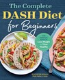 The Complete DASH Diet for Beginners - Jennifer Koslo - 9781623159597