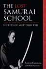 The Lost Samurai School - Antony Cummins ; Mieko Koizumi - 9781623170882