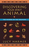 Discovering Your Spirit Animal - Lucy Harmer - 9781623171223