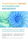 Transforming Trauma in Children and Adolescents - Elizabeth Warner ; Heather Finn - 9781623172589