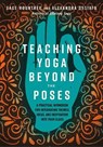 Teaching Yoga Beyond the Poses - Sage Rountree ; Alexandra DeSiato - 9781623173227
