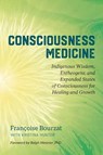 Consciousness Medicine - Francoise Bourzat ; Kristina Hunter - 9781623173494
