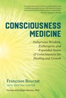 Consciousness Medicine - Françoise Bourzat ; Kristina Hunter - 9781623173500