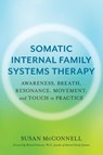 Somatic Internal Family Systems Therapy - Susan McConnell - 9781623174880