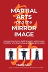 Martial Arts and the Mirror Image - Phillip Starr - 9781623176457
