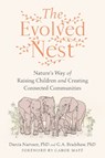 The Evolved Nest - Darcia Narvaez ; G. A. Bradshaw - 9781623177676