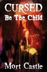 Cursed Be the Child - Mort Castle - 9781623300098