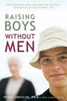 Raising Boys without Men - Dr. Peggy Drexler ; Linden Gross - 9781623362379