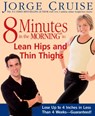 8 Minutes in the Morning to Lean Hips and Thin Thighs - Jorge Cruise - 9781623363048