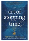 The Art of Stopping Time: Practical Mindfulness for Busy People - Pedram Shojai - 9781623369095
