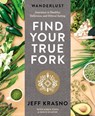Wanderlust Find Your True Fork - Jeff Krasno ; Maria Zizka ; Grace Edquist - 9781623369668