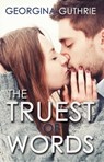 The Truest of Words - Georgina Guthrie - 9781623420796