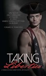 Taking Liberties: A Yankee Doodle Dandy Erotic Anthology - Mina Vaughn ; Linda Cunningham ; Joy Fulcher - 9781623421595