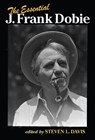 The Essential J. Frank Dobie - Steven L. Davis - 9781623498016
