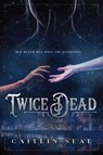 Twice Dead - Caitlin Seal - 9781623541057