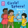 Circle! Sphere! - Grace Lin - 9781623541248
