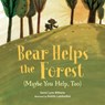 Bear Helps the Forest (Maybe You Help, Too) - Karen Lynn Williams ; Andres Landazabal - 9781623541613
