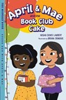 April & Mae and the Book Club Cake - Megan Dowd Lambert ; Briana Dengoue - 9781623544119