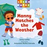Manny Matches the Weather - Jenny Lacika ; Antonieta Munoz Estrada - 9781623546731