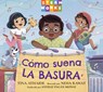 Como suena la basura (Spanish Edition) - Tina Athaide ; Neha Rawat - 9781623546854