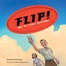 Flip! How the Frisbee Took Flight - Margaret Muirhead ; Adam Gustavson - 9781623547097