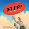 Flip! How the Frisbee Took Flight - Margaret Muirhead ; Adam Gustavson - 9781623547097