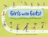 Girls with Guts! - Debbie Gonzales ; Rebecca Gibbon - 9781623547103