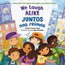 We Laugh Alike / Juntos nos reimos - Carmen T. Bernier-Grand ; Alyssa Bermudez - 9781623548285