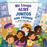 We Laugh Alike / Juntos nos reimos - Carmen T. Bernier-Grand ; Alyssa Bermudez - 9781623548285
