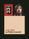 Andrew W.K.'s I Get Wet - Phillip Crandall - 9781623567149