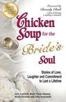 Chicken Soup for the Bride's Soul: Stories of Love, Laughter and Commitment to Last a Lifetime - Jack Canfield - 9781623610135