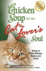 Chicken Soup for the Cat Lover's Soul - Jack (The Foundation for Self-Esteem) Canfield ; Mark Victor Hansen ; Carol (Appalachian State University USA) Kline - 9781623610364