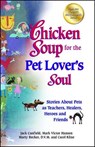 Chicken Soup for the Pet Lover's Soul: Stories about Pets as Teachers, Healers, Heroes and Friends - Jack Canfield - 9781623610555