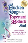 Chicken Soup for the Expectant Mother's Soul - Jack (The Foundation for Self-Esteem) Canfield ; Mark Victor Hansen ; Patty Aubery - 9781623610937
