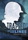 Trapped Behind Nazi Lines: The Story of the U.S. Army Air Force 807th Medical Evacuation Squadron - Eric Braun - 9781623706050