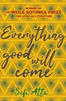 Everything Good Will Come - Sefi Atta - 9781623711047
