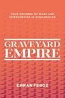 Graveyard Empire - Emran Feroz - 9781623711061