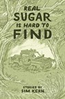 Real Sugar is Hard to Find - Sim Kern - 9781623715472