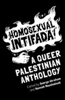 Homosexual Intifada - George Abraham ; Hannah Moushabeck - 9781623715687