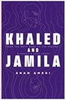 Khaled and Jamila - Anan Ameri - 9781623715847