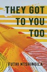 They Got to You Too - Futhi Ntshingila - 9781623717414