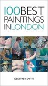 100 Best Paintings in London - Geoffrey Smith - 9781623717896