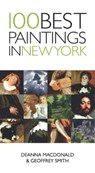 100 Best Paintings in New York - Geoffrey Smith ; Deanna MacDonald - 9781623718220