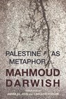 Palestine as Metaphor - Mahmoud Darwish ; Amira El-Zein - 9781623719425