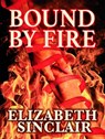Bound By Fire - Elizabeth Sinclair - 9781623900526