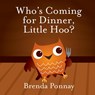 Who's Coming for Dinner, Little Hoo? - PONNAY,  Brenda - 9781623956301