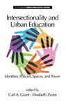 Intersectionality and Urban Education - Carl A. Grant ; Elisabeth Zwier - 9781623967338