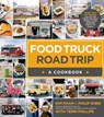 Food Truck Road Trip--A Cookbook - Kim Pham ; Philip Shen ; Terri Phillips - 9781624140877